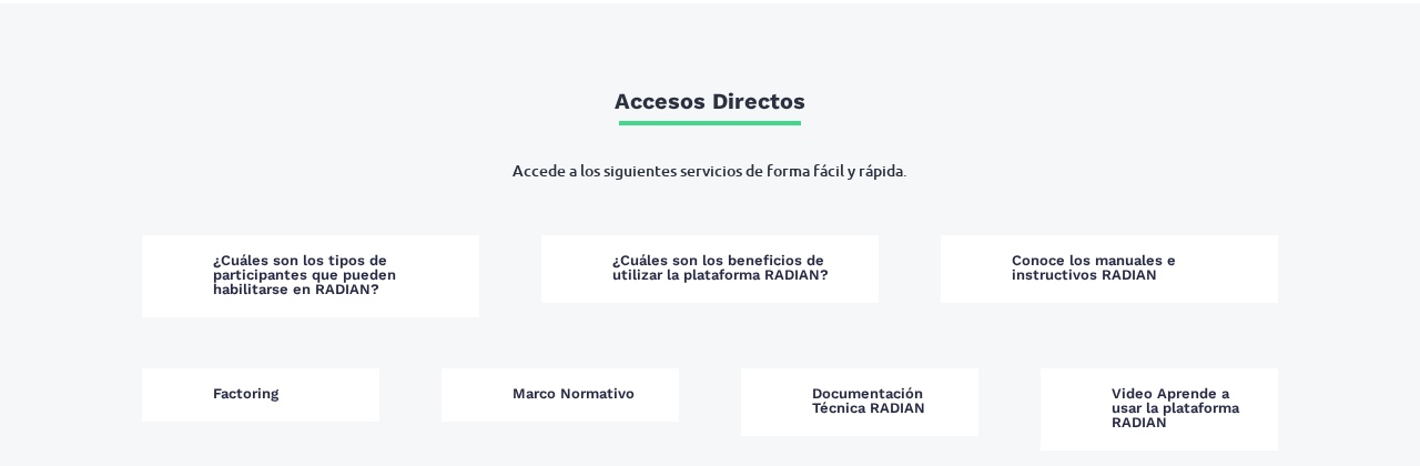 Accesos directos del micrositio RADIAN de la DIAN: tipos de participantes, beneficios, manuales e instructivos, factoring, marco normativo, documentación técnica y vídeo